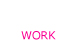 WORK